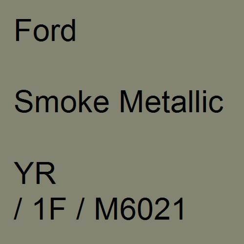 Ford, Smoke Metallic, YR / 1F / M6021.